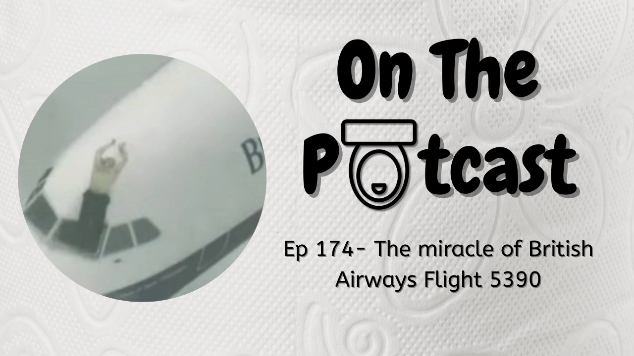 EP 174- The miracle of British Airways Flight 5390