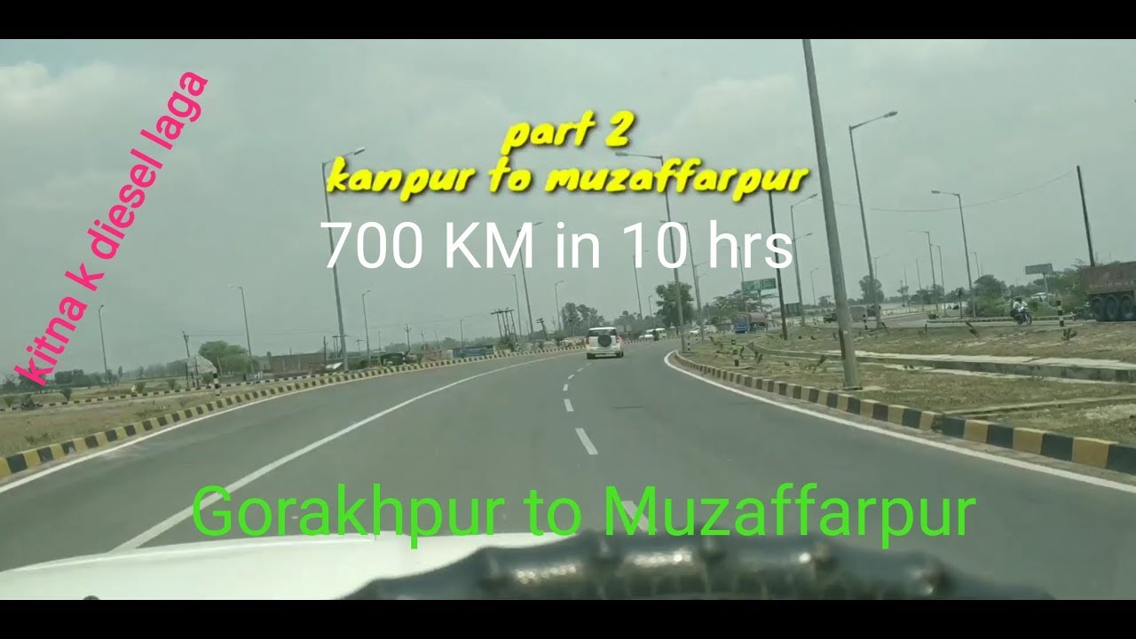 Kanpur to muzaffarpur in 10 hrs / Gorakhpur to muzaffarpur full ride by Scorpio