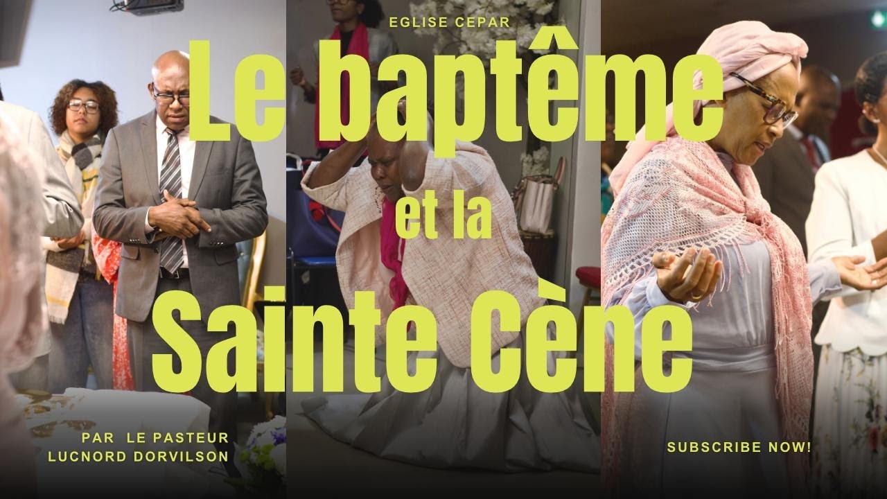 LE BAPTÊME ET LA SAINTE CÈNE | PASTEUR LUCNORD DORVILSON