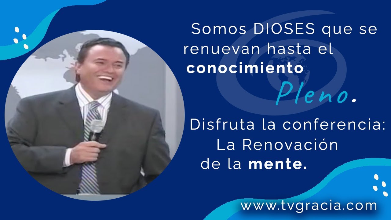 La Renovación de la mente Conferencia TvGracia