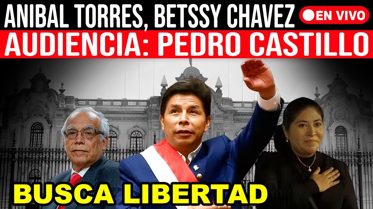 🚨¡ÚLTIMO MINUTO! AUDIENCIA: PEDRO CASTILLO Y ANIBAL TORRES CASO REBELION P.J PIDE 34 AÑOS