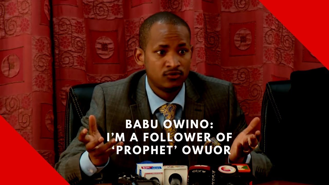 Babu Owino:  I’m a follower of ‘Prophet’ Owuor