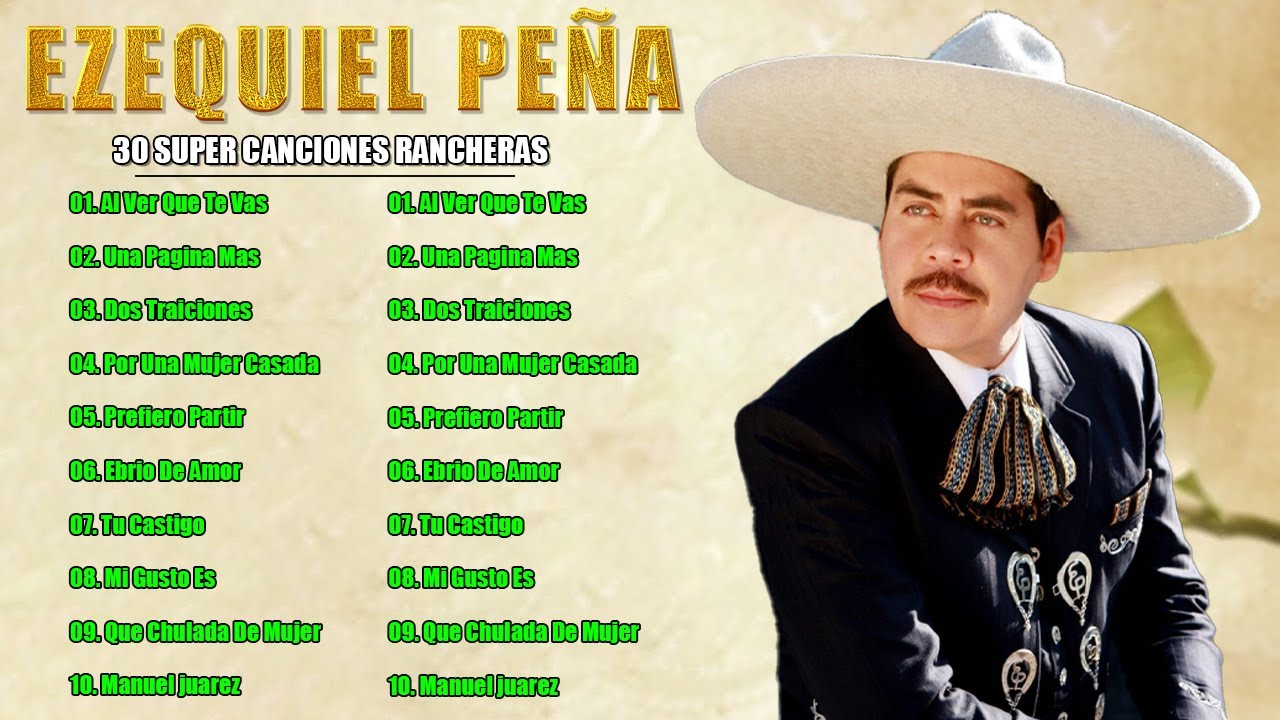 Ezequiel Pe&ntilde;a - 30 Super Canciones Rancheras - Sus Mejores Rancheras Mexicanas-Viejitas Pero Bonitas