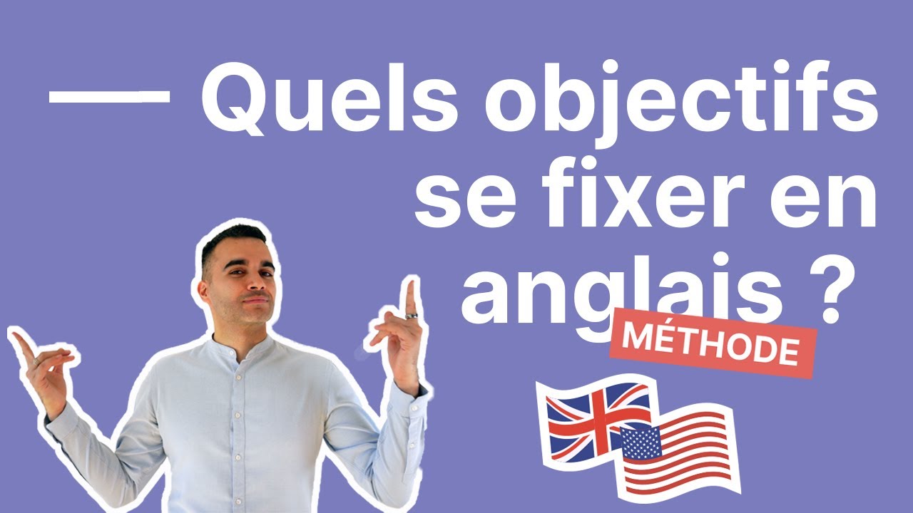 3 Objectifs Concrets Pour Progresser En Anglais (Maintenant Et Pas Dans 10 Ans)