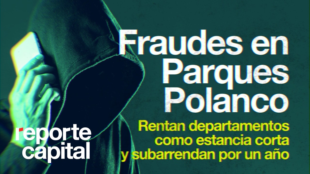 Llegó a rentar un departamento en Parques Polanco y fue estafado. #ReporteCapital