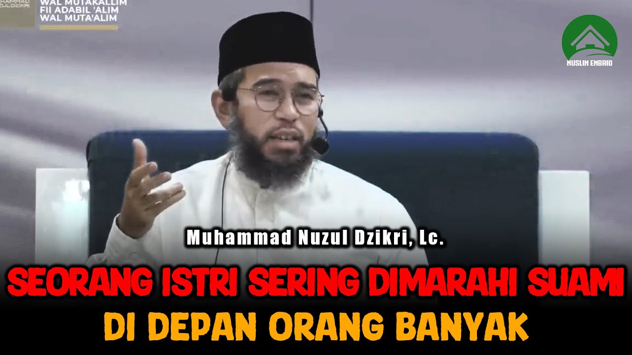 Suami Sering Memarahi Istri di Depan Umum - Ustadz Muhammad Nuzul Dzikri