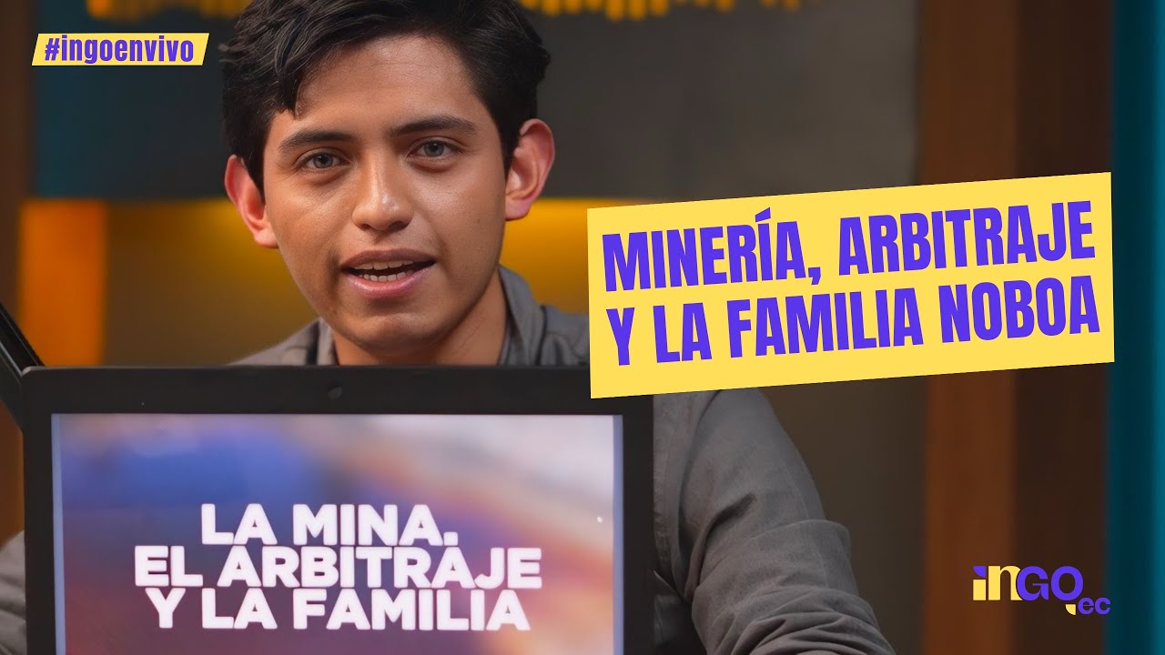 Minería, arbitraje y la familia Noboa