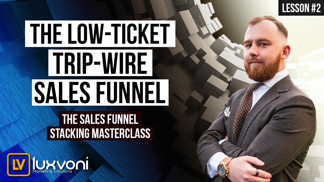 🧠 Sales Funnel Stack Training 👨&zwj;🏫 The Trip-Wire Funnel That Your Business Needs 💸 Luxvoni