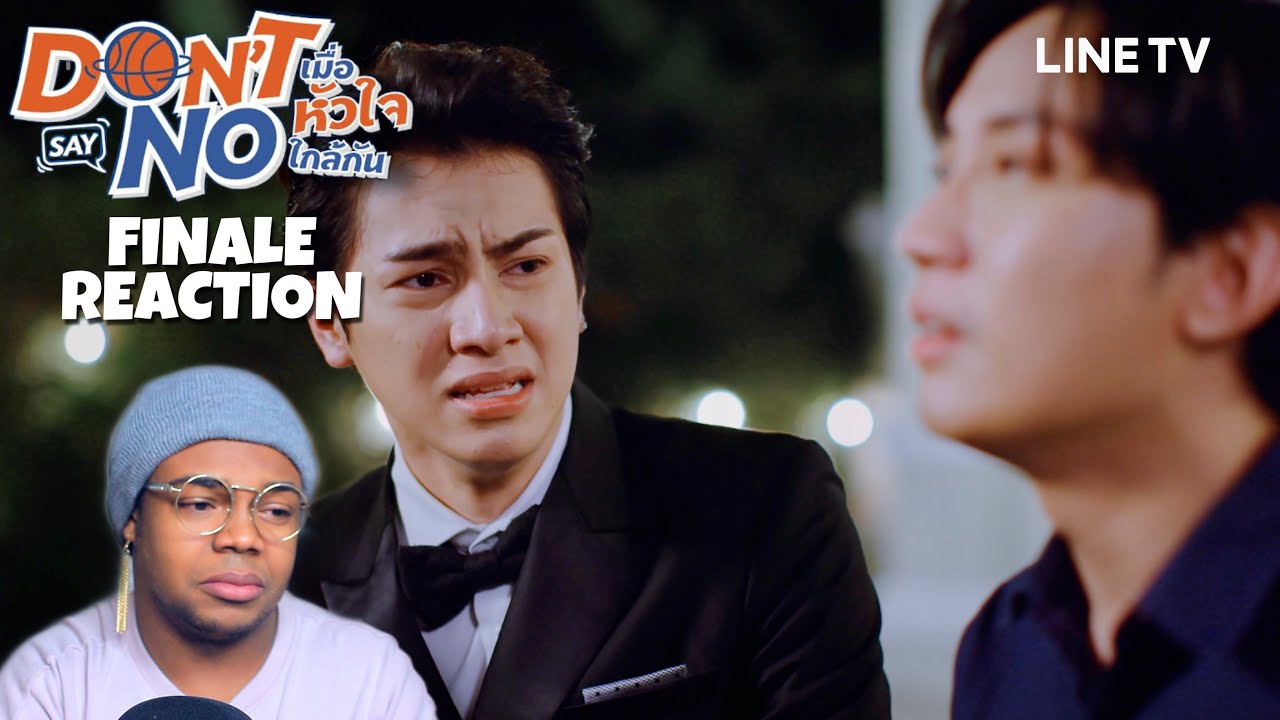 DON&rsquo;T SAY NO EP 12 FINALE เมื่อหัวใจใกล้กัน REACTION | WHY HAS IT COME TO THIS!!!