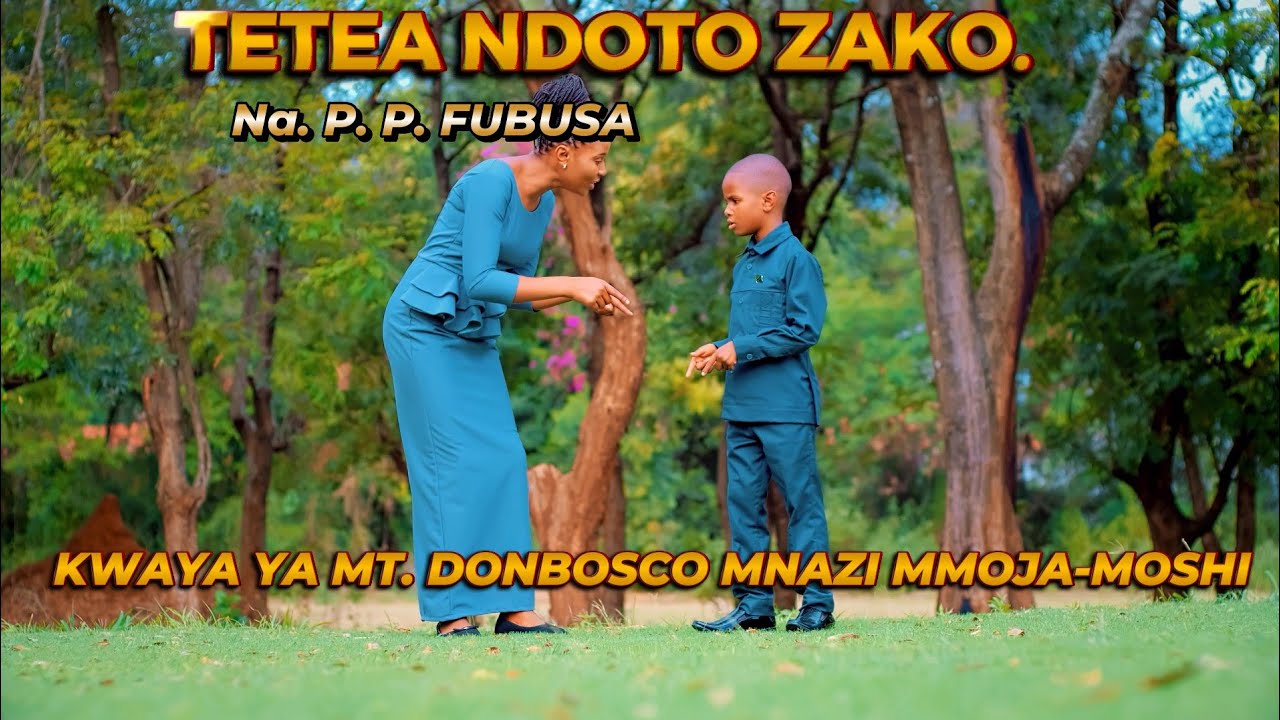 TETEA NDOTO  ZAKO. By P. P. Fubusa,  Kwaya ya Mt  DonBosco, Mnazimmoja-Moshi official music video