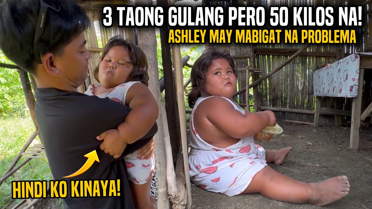 TATLONG TAONG GULANG PERO 50 KILOS NA! ASHLEY MAY MABIGAT NA PROBLEMA