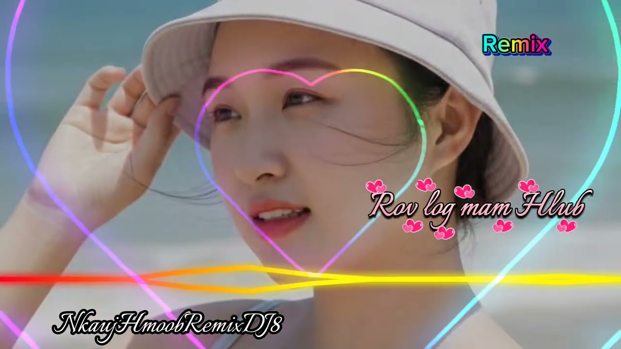 Rov log mam li hlub Remix DJ #nkaujhmoobRemixDJ8