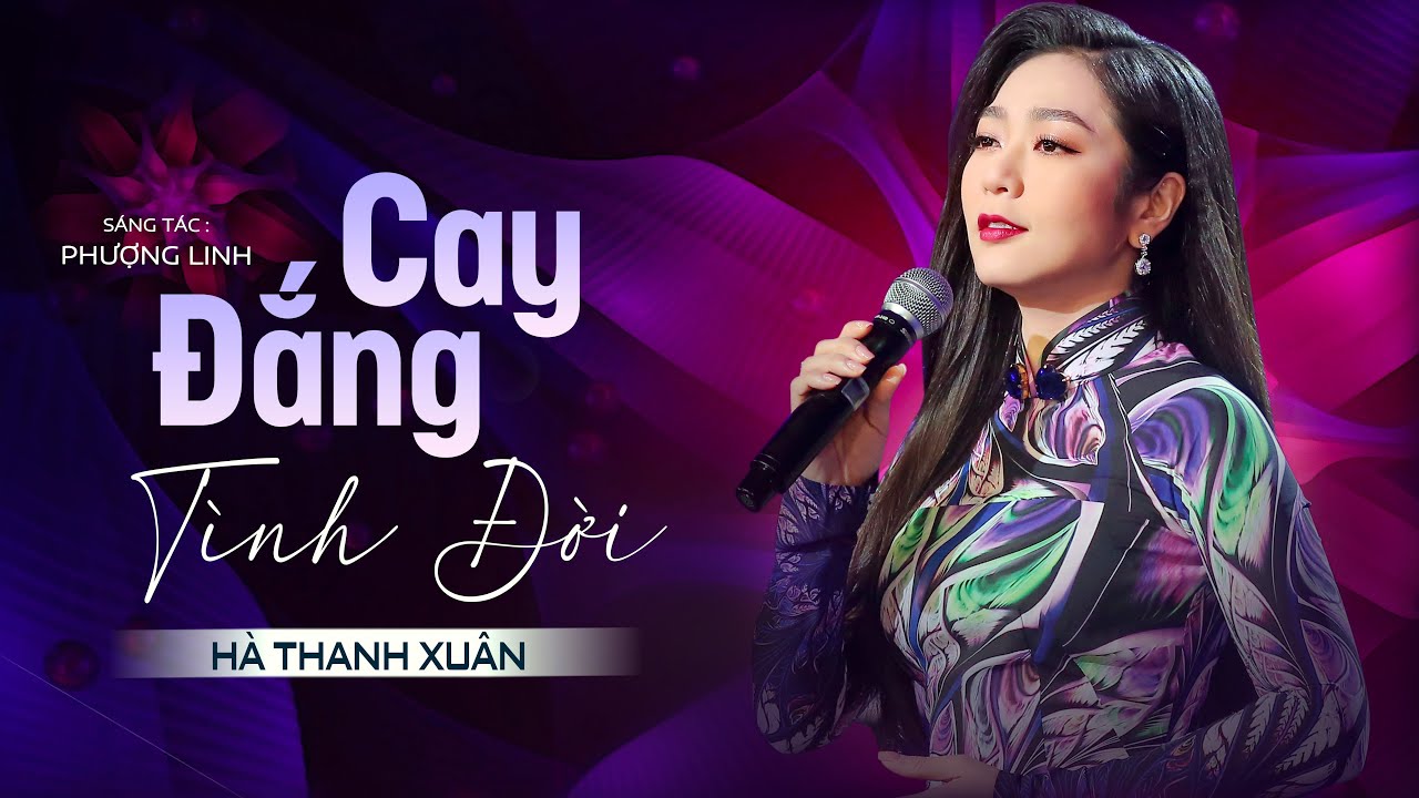 CAY ĐẮNG TÌNH ĐỜI - HÀ THANH XUÂN | Sáng tác: PHƯỢNG LINH | Official Music Video