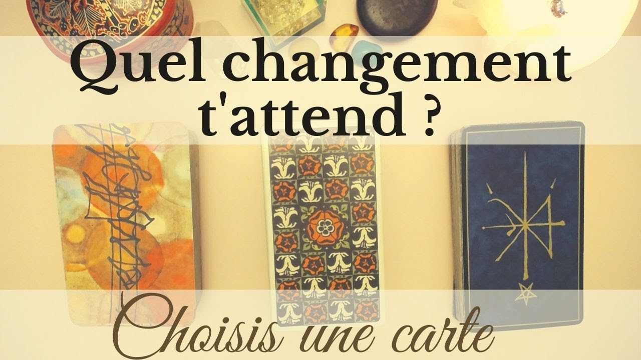 Quel changement t'attend ? - 3 CHOIX - INTEMPOREL