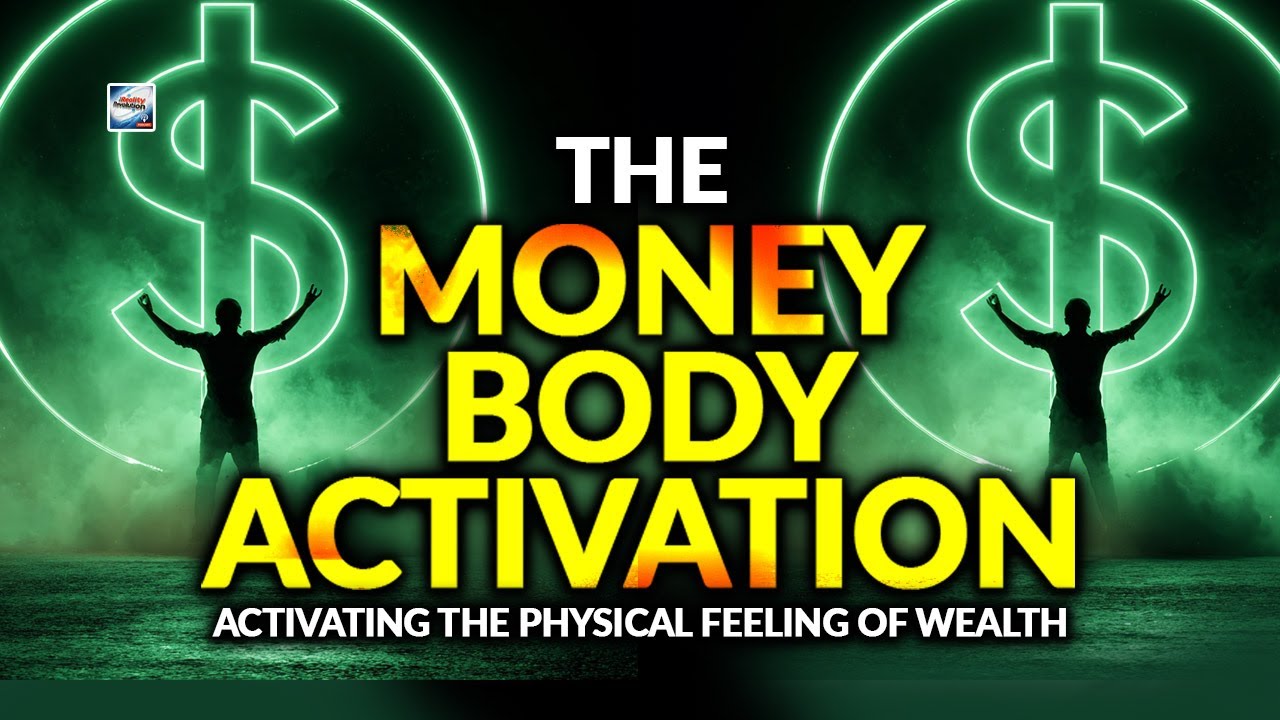 The Money Body Activation - Activating The Physical Feeling Of Wealth