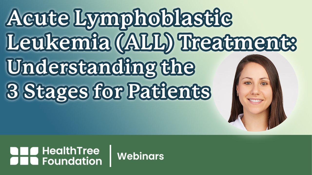 Acute Lymphoblastic Leukemia (ALL) Treatment: Understanding the 3 Stages for Patients