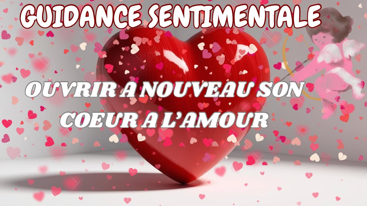 OUVRIR A NOUVEAU SON COEUR A L’AMOUR ! 🩷 GUIDANCE SENTIMENTALE INTEMPORELLE #guidancesentimentale 