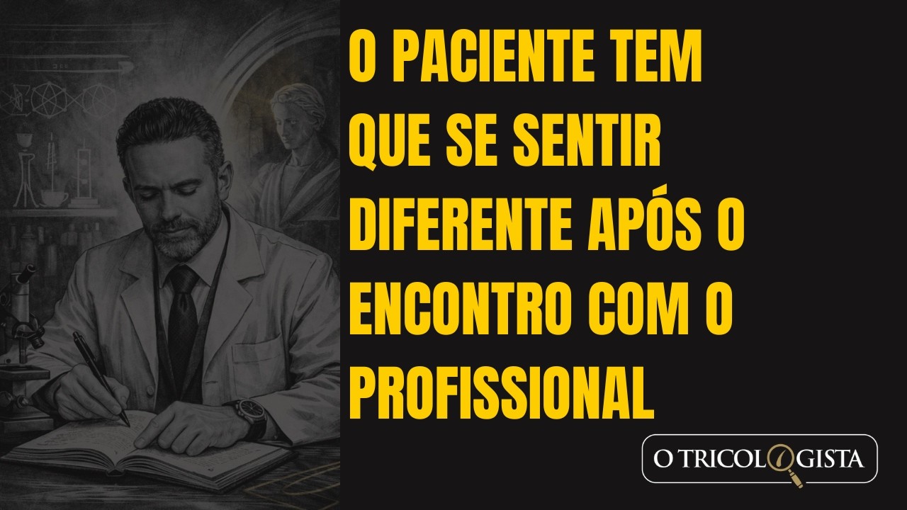 O PACIENTE TEM QUE SE SENTIR DIFERENTE APÓS O ENCONTRO COM O PROFISSIONAL
