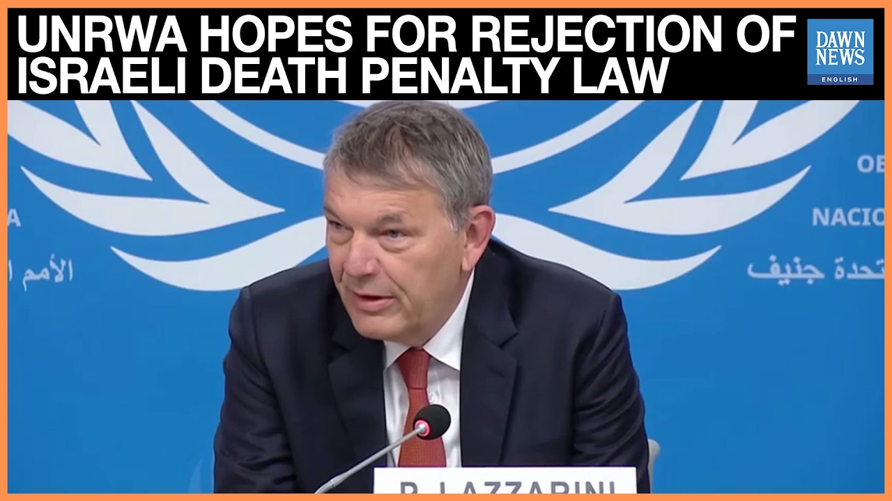 UNRWA Hopes for Rejection of Israeli Death Penalty Law | Dawn News English
