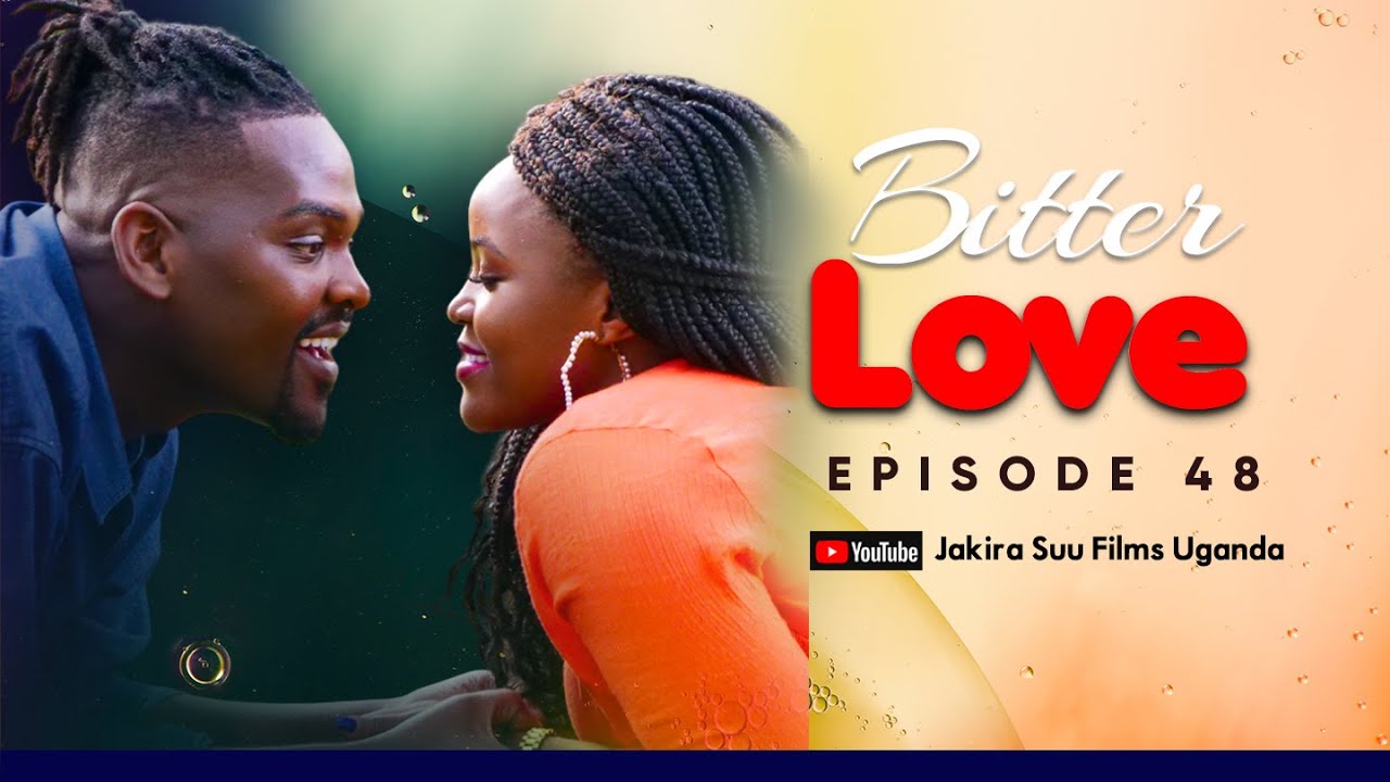 Bitter Love episode 48 | Jakira Suu Films.