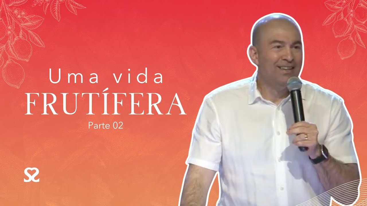 UMA VIDA FRUTÍFERA (Parte 2) | Pr. Jonas Ayres | Somos Igreja