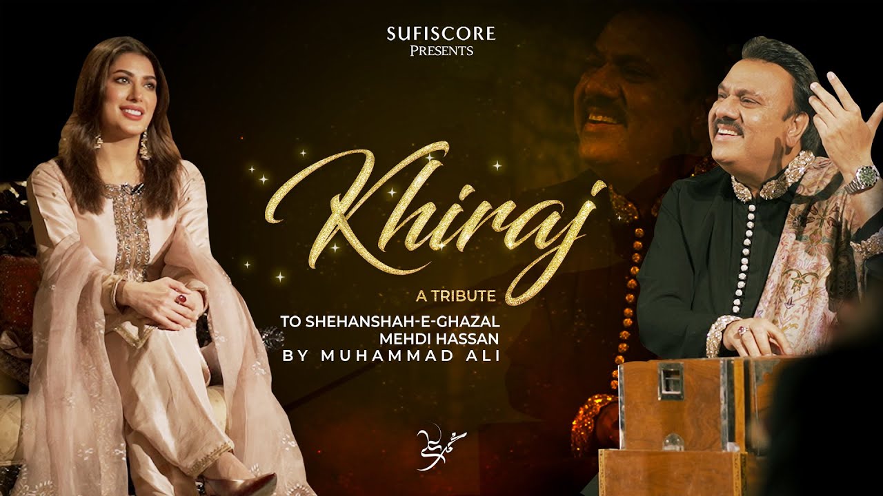 Khiraj | Muhammad Ali | Yousaf Salli and Mehwish Hayat | Tribute to Ustad Mehdi Hassan | Sufiscore