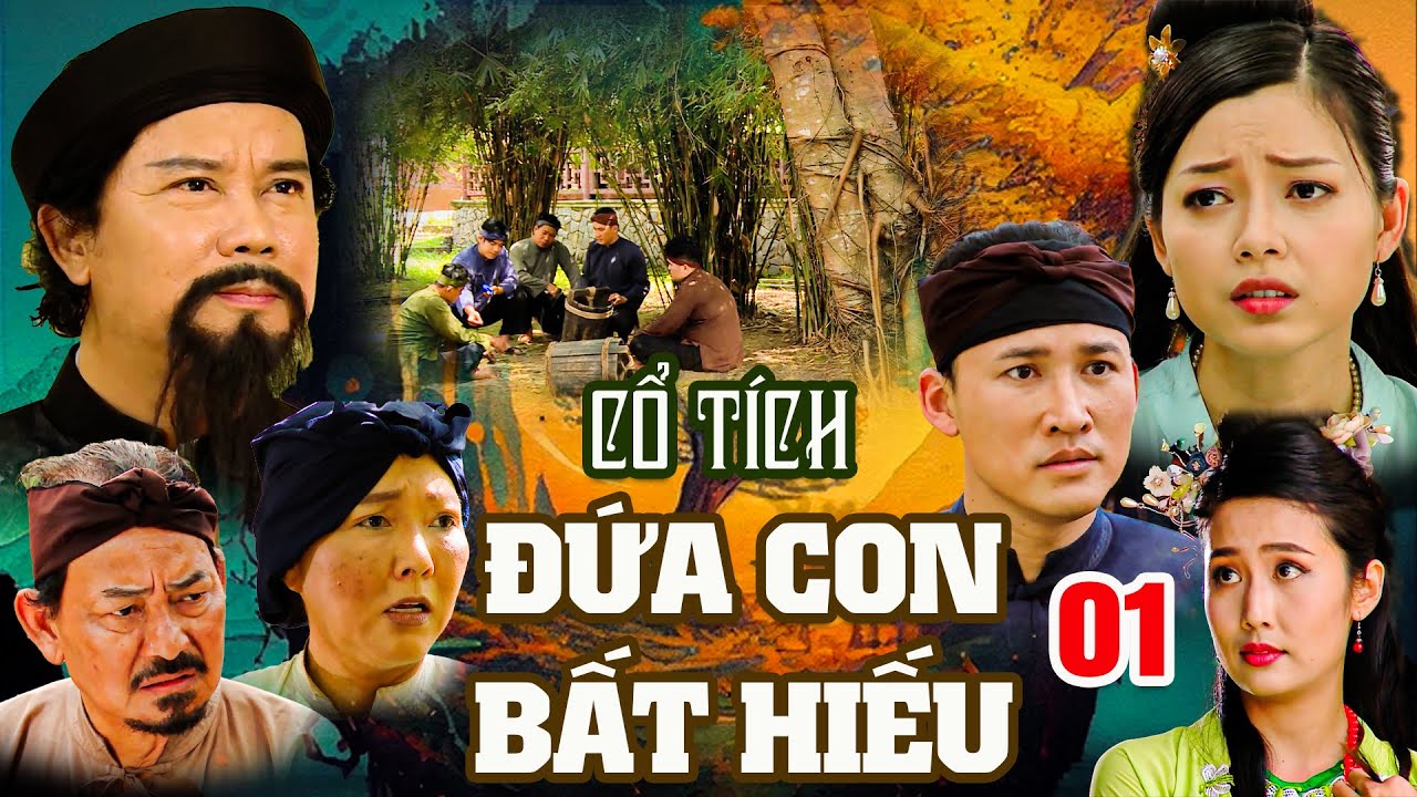 ĐỨA CON BẤT HIẾU 01 | CỔ T&Iacute;CH VIỆT NAM MỚI NHẤT 2024 | PHIM CỔ T&Iacute;CH HAY NHẤT 2024 | GHIỀN CỔ T&Iacute;CH