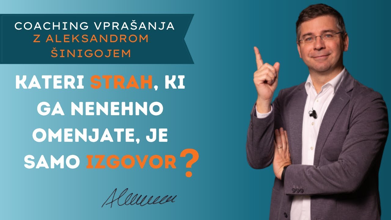 #Coaching vpra&scaron;anje &scaron;t. 137: Kateri strah, ki ga nenehno omenjate, je samo izgovor?