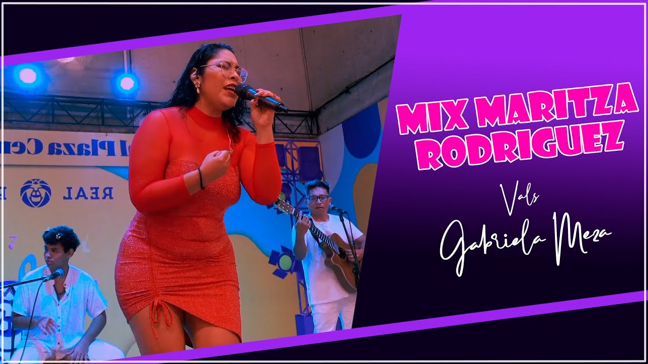 MIX MARITZA RODRIGUEZ /ILUSIÓN PERDIDA -MIS CELOS -CAUTIVO DE AMOR /GABRIELA MEZA ¡Real Plaza! LIMA