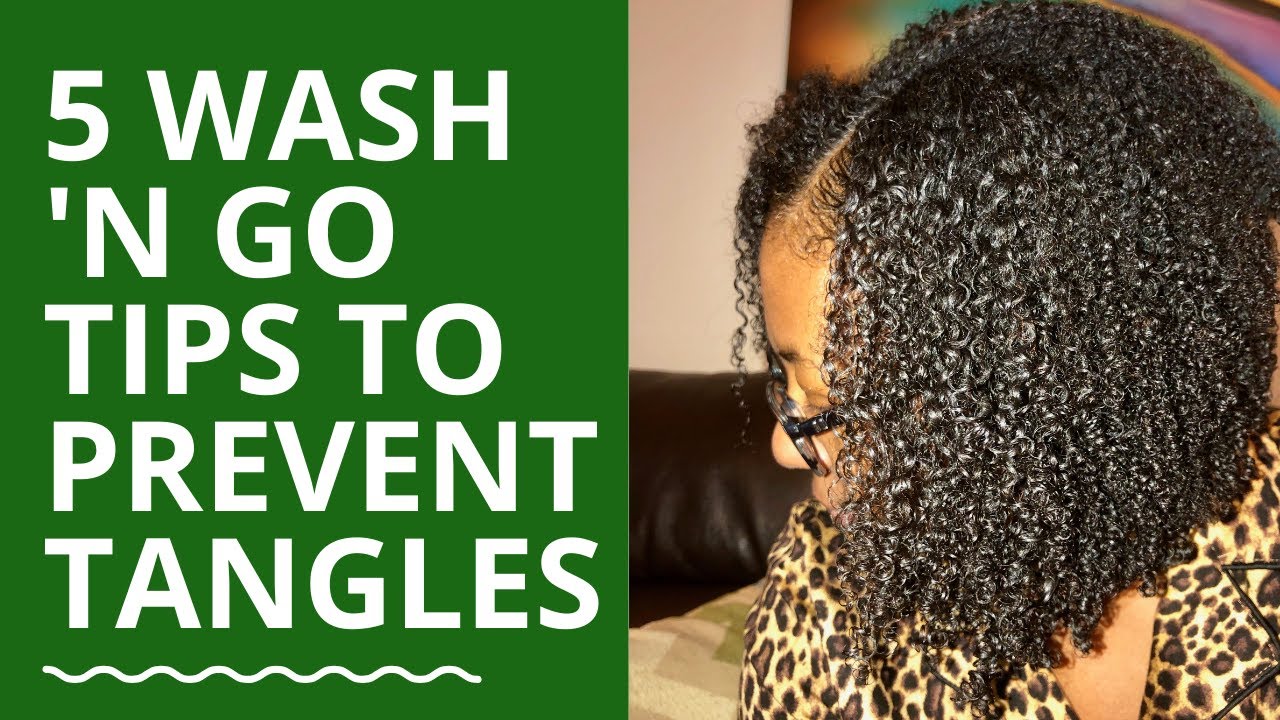5 WASH and GO TIPS for Those Who Tangle - Preventing Tangles When Doing a Wash 'n Go