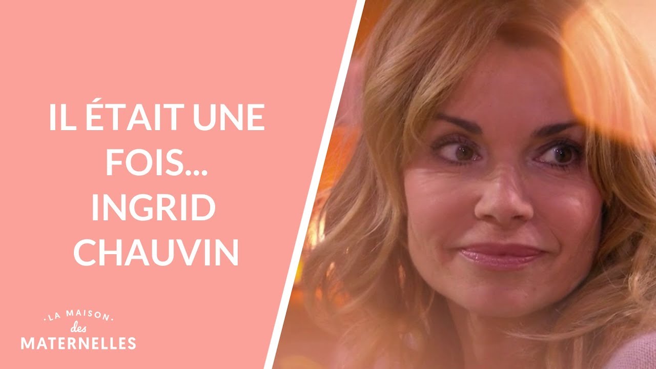 Il était une fois... Ingrid Chauvin - La Maison des maternelles 