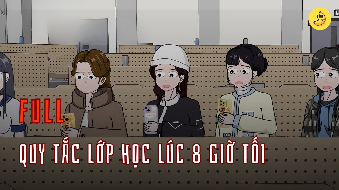 [Full] Quy tắc lớp học l&uacute;c 8 giờ tối | Chuối sub