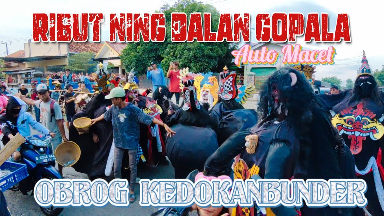 OBROG BUTA KEDOKANBUNDER RIBUT NING DALAN GOPALA AUTO MACET TOTAL