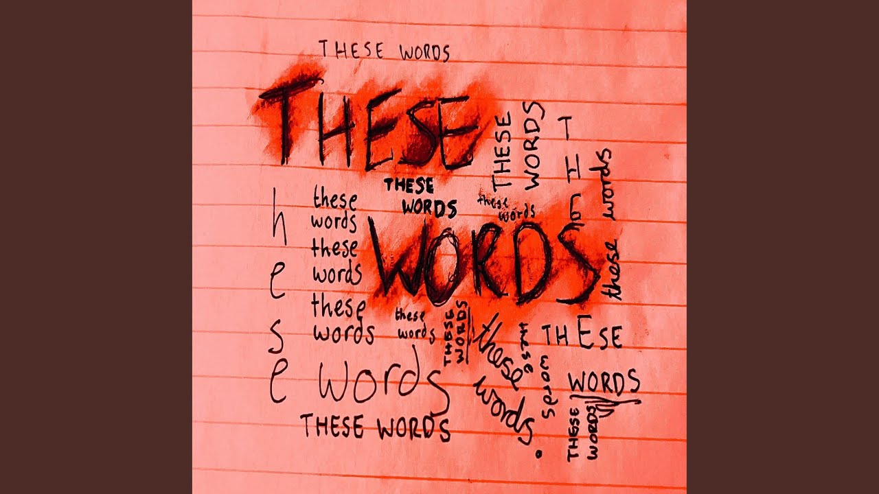 These Words...