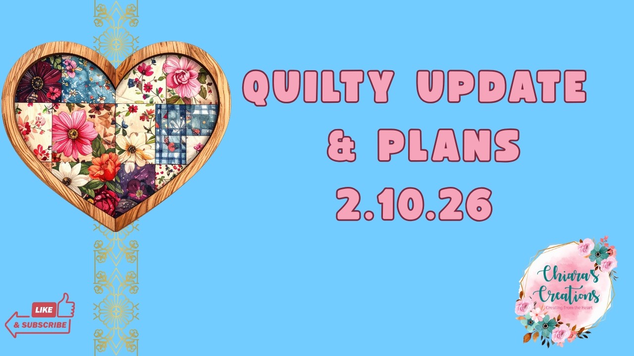 Quilty Update 2.10.26 - Let's see what progress I made and my plans for the next week.