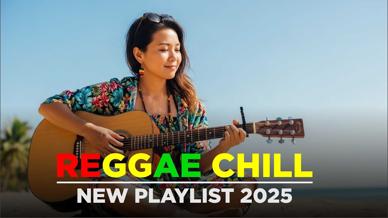 Reggae Chill 2025 &ndash; Soft Grooves & Tropical Calm
