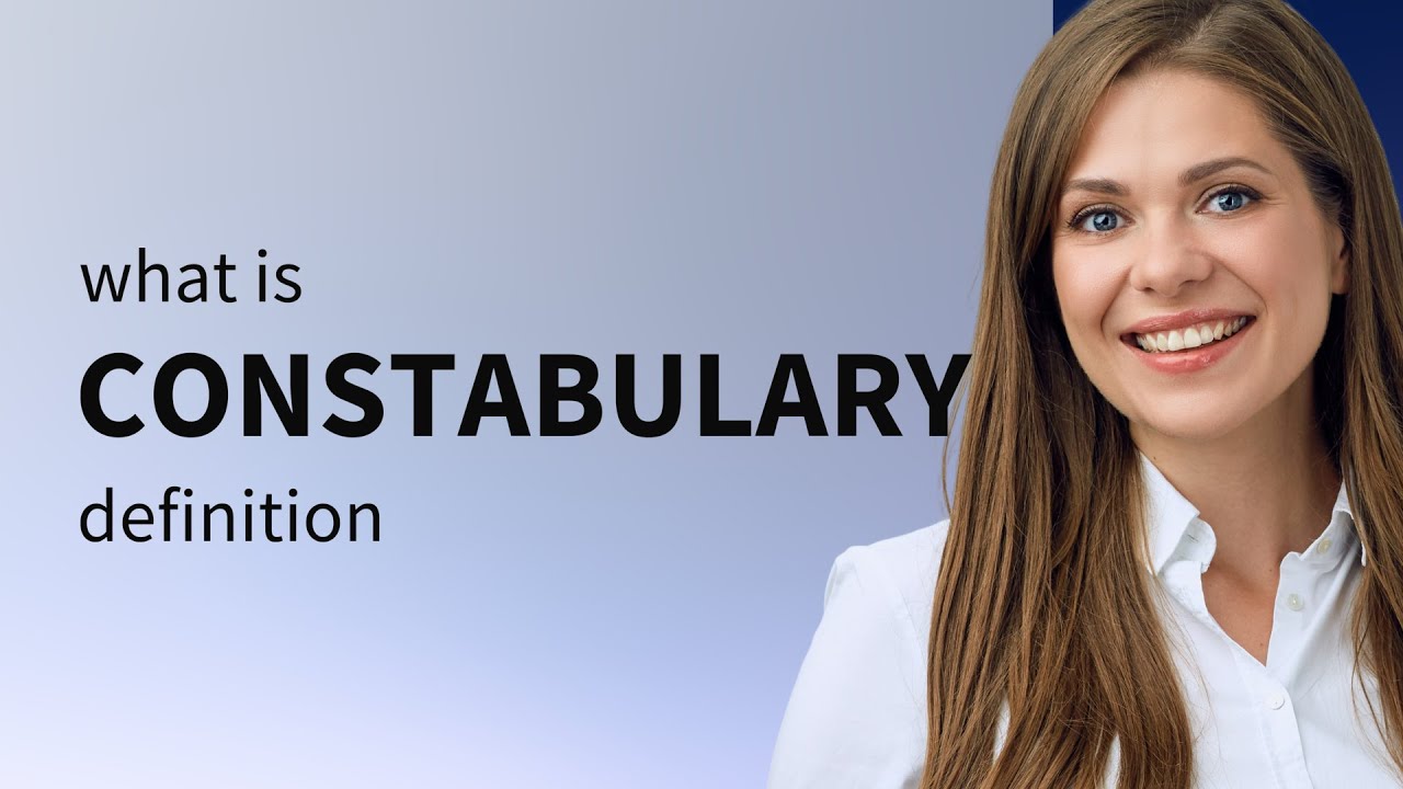 Constabulary &bull; CONSTABULARY definition