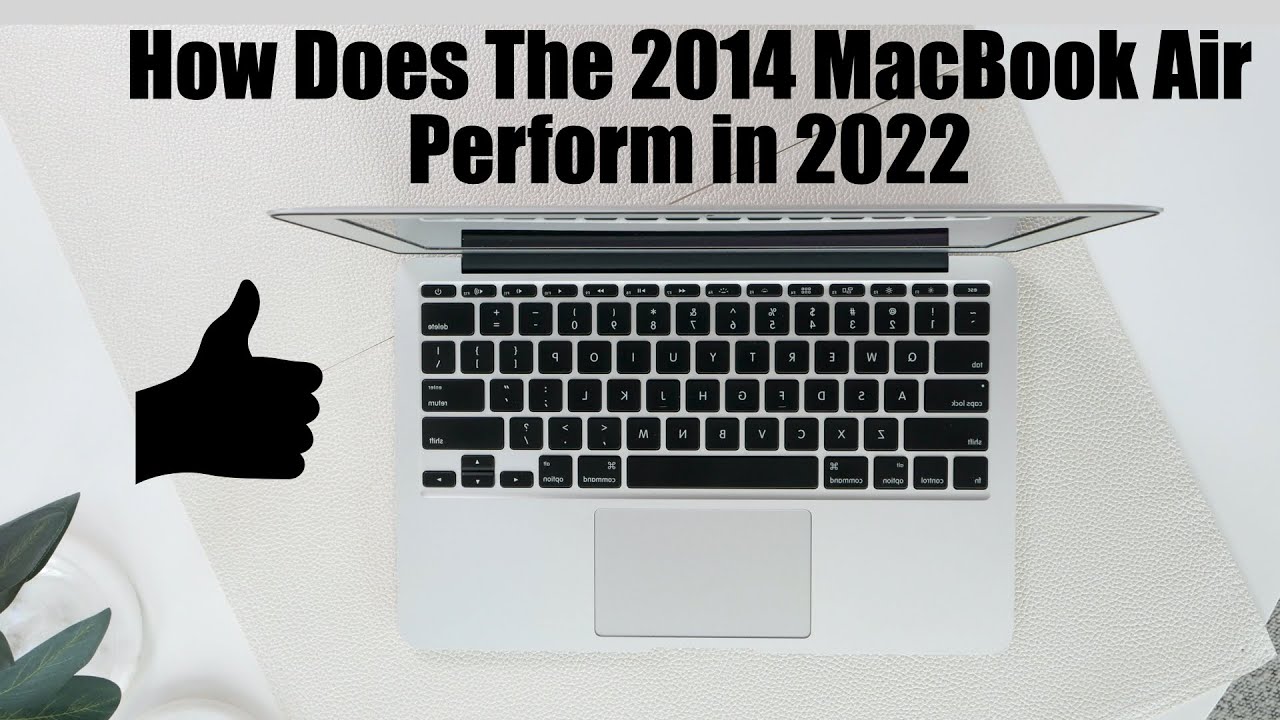 How Does the 2014 MacBook Air Perform in 2022