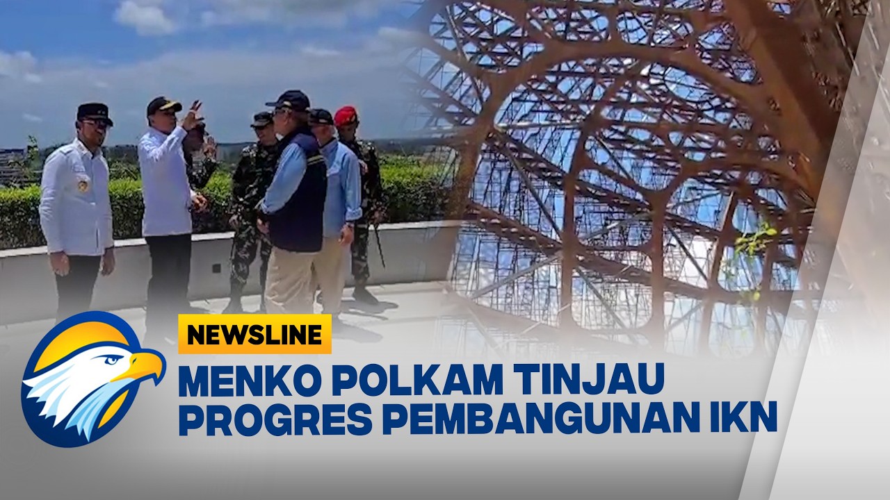 Menko Polkam Tinjau Progres Pembangunan IKN | Newsline