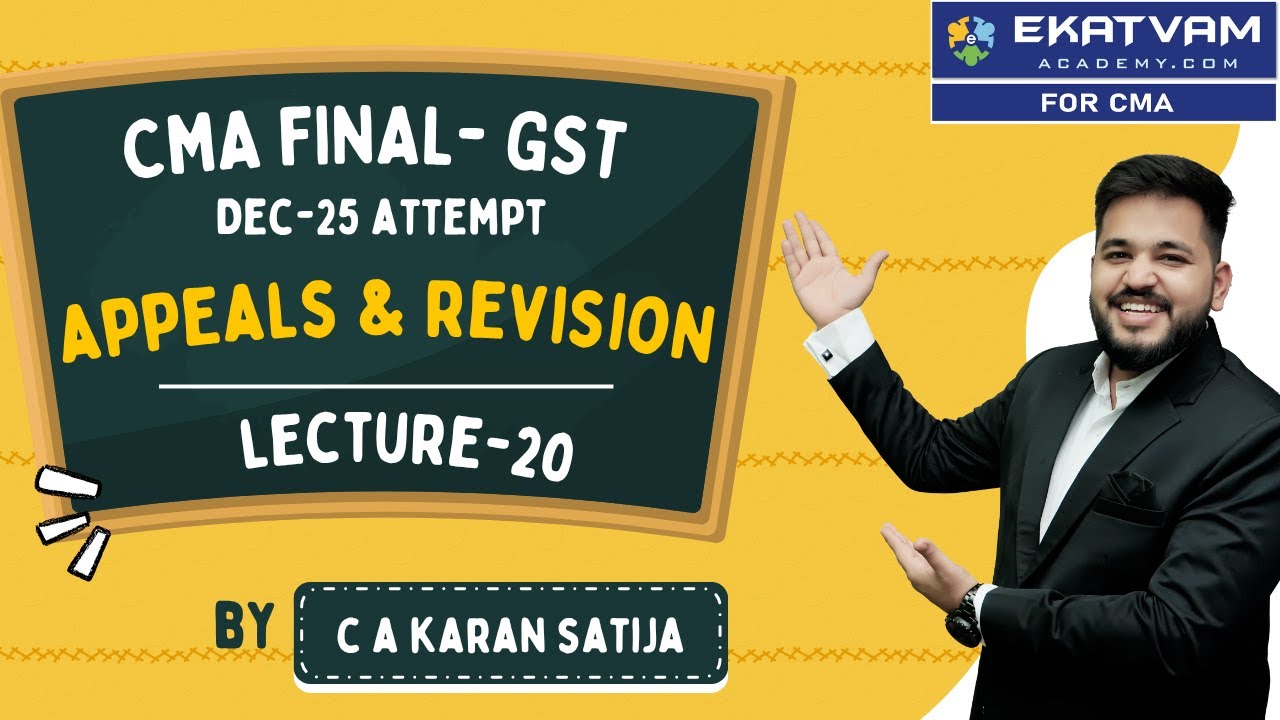 CMA Final GST Revision | Lec 20 | Appeals & Revision under GST  | CA Karan Satija | Dec 2025