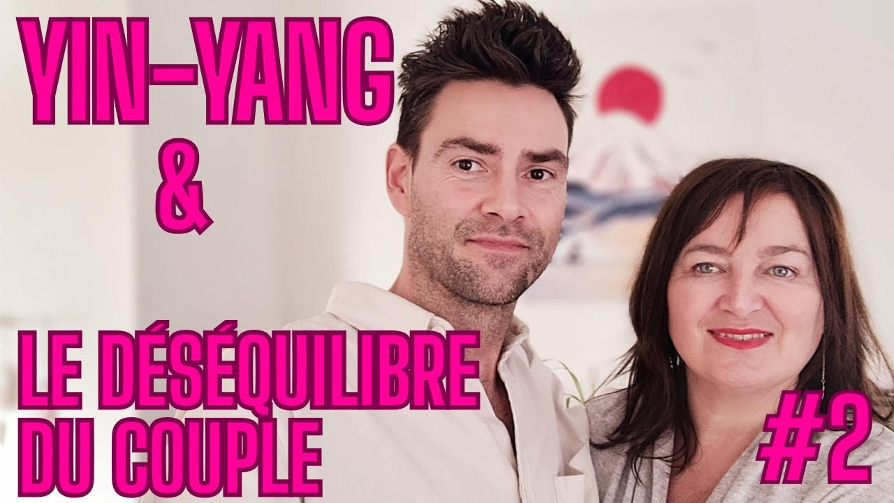 Épisode 2 - Yin/Yang : ce qui crée les tensions dans le couple (et comment les comprendre)