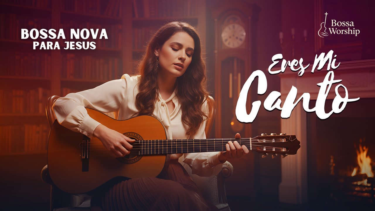 BOSSA NOVA CRISTIANA &ndash; Canto de Amor y Fe | Adoraci&oacute;n Suave para Jes&uacute;s
