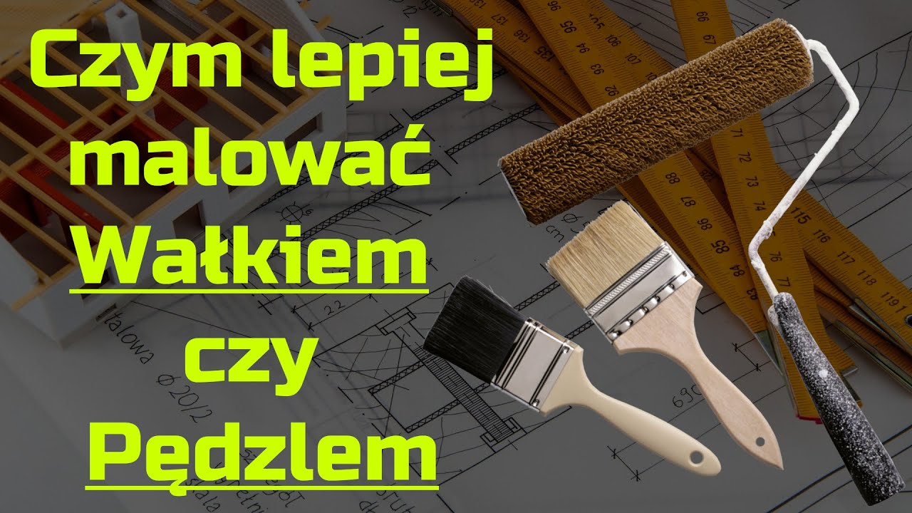 Co wybrać do malowania Wałek czy Pędzel -  Czym malować