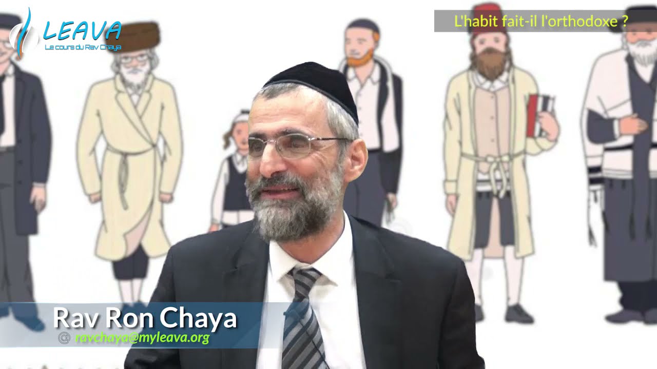 L'habit ne fait pas le moine ... mais fait-il le juif orthodoxe ? Rav Ron Chaya