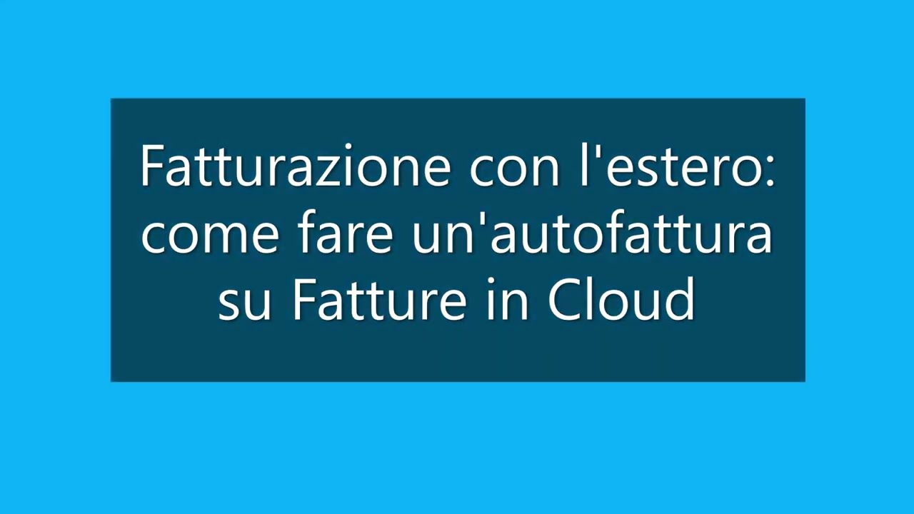 Come emettere fattura per l'estero: autofattura con Fatture in cloud