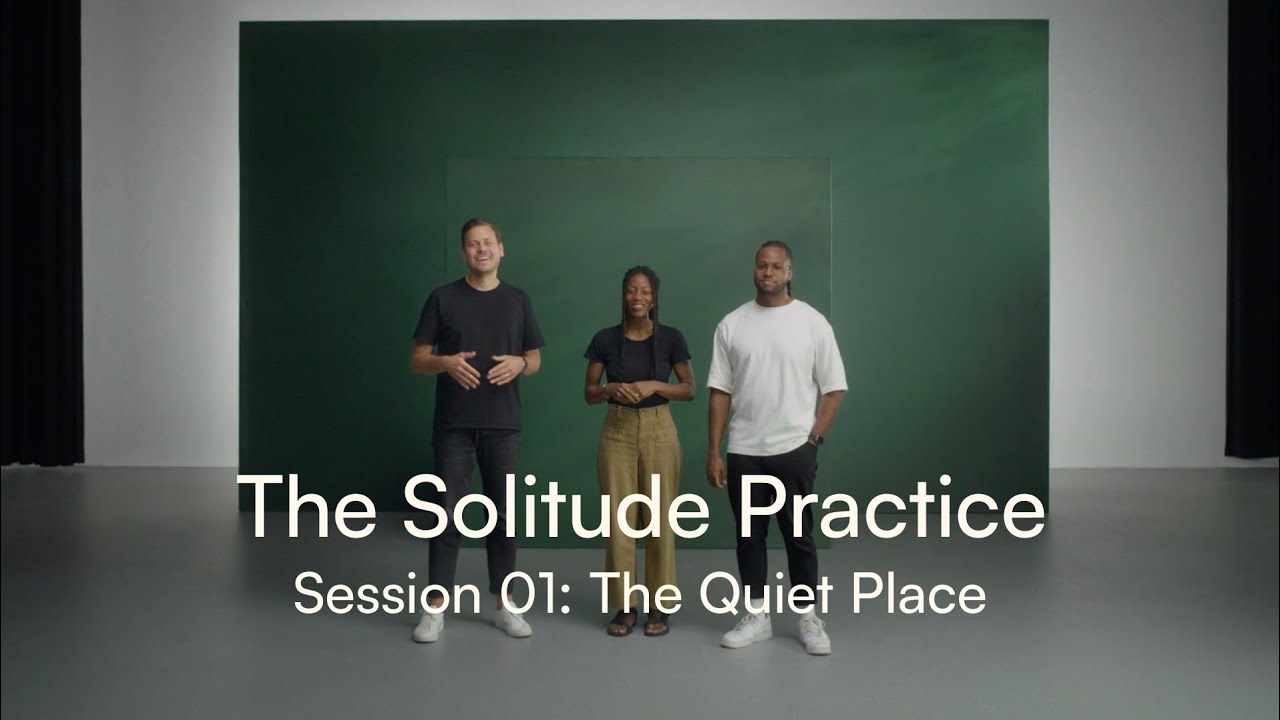 The Solitude Practice Session 01: The Quiet Place