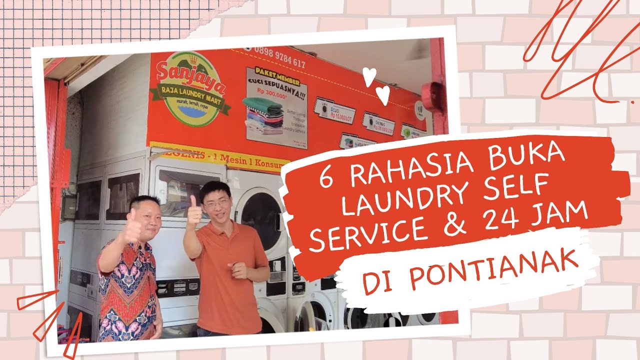6 RAHASIA BUKA LAUNDRY SELF SERVICE & 24 JAM di PONTIANAK #mesinlaundry #usahalaundry #franchise