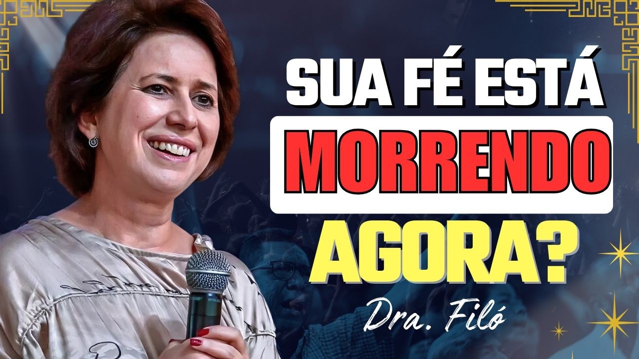 Jesus Está Vivo… Mas Sua Fé Está Morta? | Dra. Filó