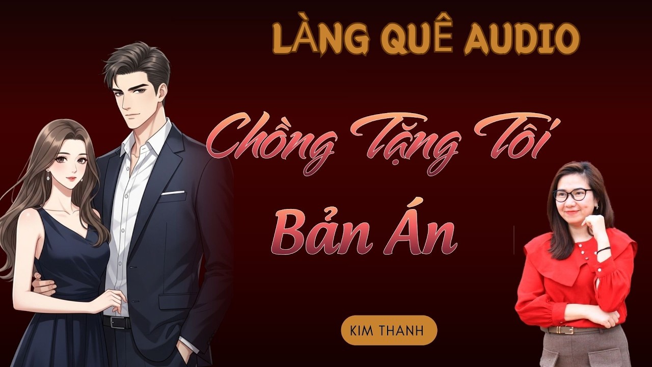 Full Bộ: Truyện Đời Thực Ngôn Tình Hay Nhất 2026.: CHỒNG TẶNG TÔI BẢN ÁN  | MC KIM THANH.