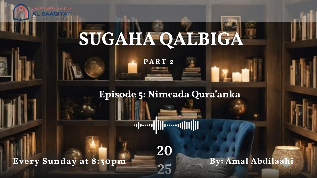 Sugaha Qalbiga Part 2 Episode 5: Nimcada Qura'anka